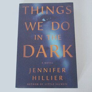 NEW Book - Things We Do In the Dark by Jennifer Hillier